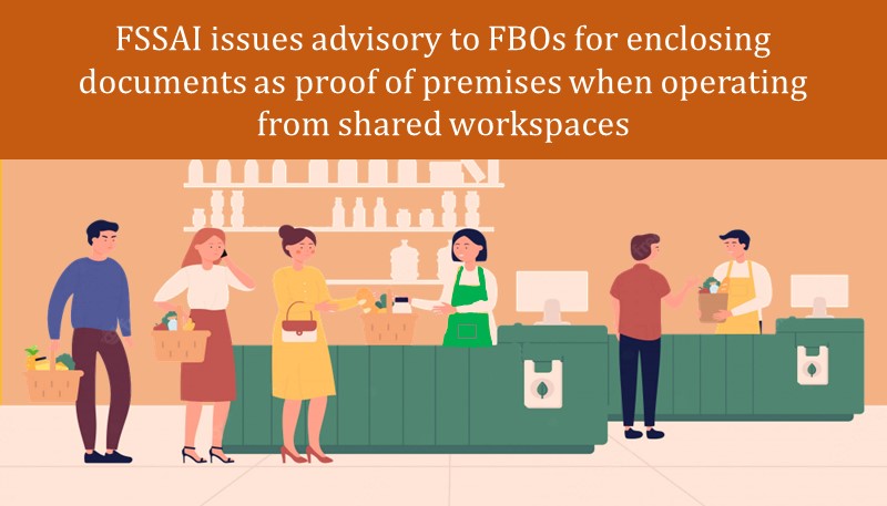FSSAI issues advisory to FBOs for enclosing documents as proof of premises when operating from shared workspaces