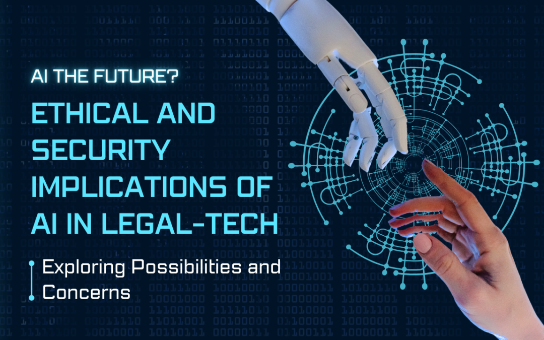 Ethical and Security Implications of AI in Legal-Tech: Exploring Possibilities and Concerns