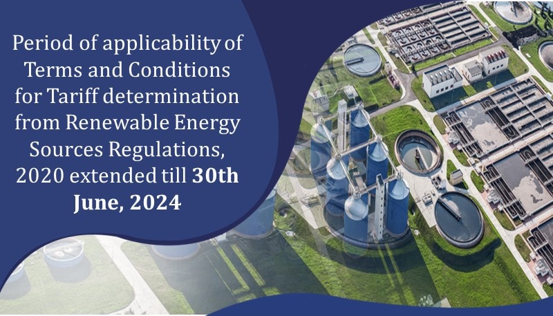 Period of applicability of Terms and Conditions for Tariff determination from Renewable Energy Sources Regulations, 2020 extended till 30th June, 2024