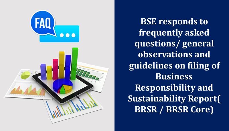 BSE responds to frequently asked questions/ general observations and guidelines on filing of Business Responsibility and Sustainability Report( BRSR / BRSR Core)