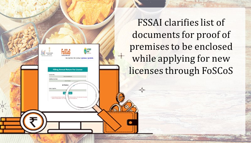 FSSAI clarifies list of documents for proof of premises to be enclosed while applying for new licenses through FoSCoS