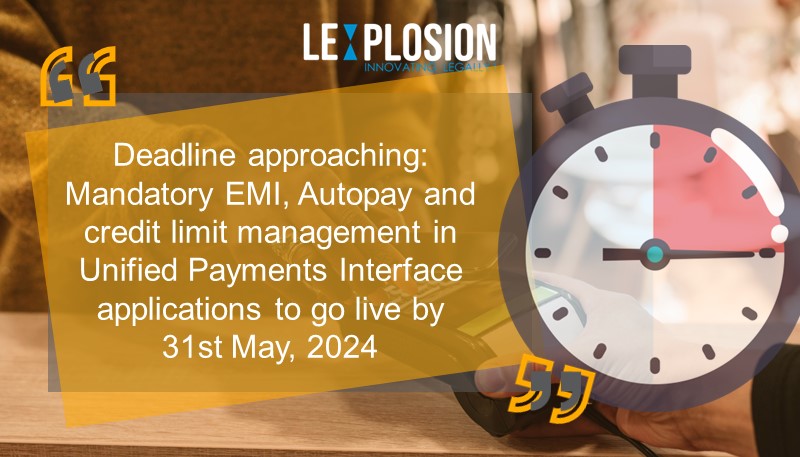 Deadline approaching: Mandatory EMI, Autopay and credit limit management in Unified Payments Interface applications to go live by 31st May, 2024