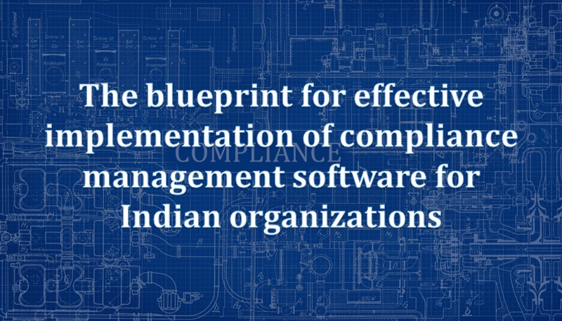 The Blueprint for effective implementation of compliance management software for Indian organizations
