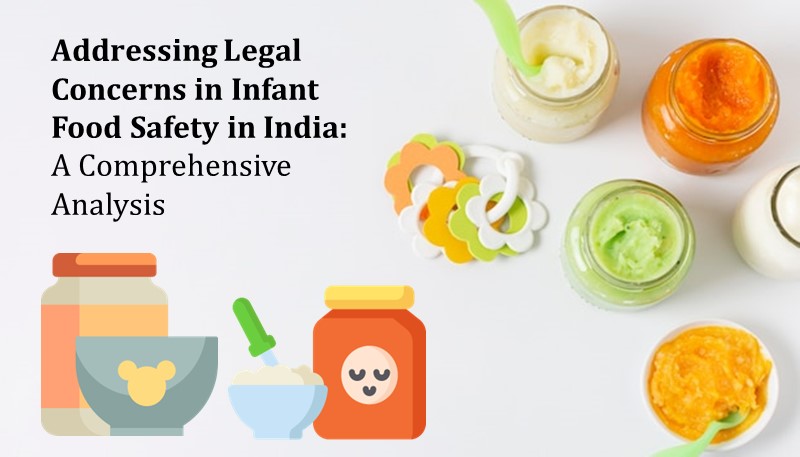 Addressing Legal Concerns in Infant Food Safety in India: A Comprehensive Analysis