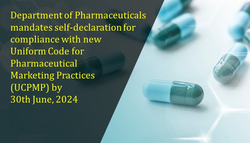 Department of Pharmaceuticals mandates self-declaration for compliance with new Uniform Code for Pharmaceutical Marketing Practices (UCPMP) by 30th June, 2024