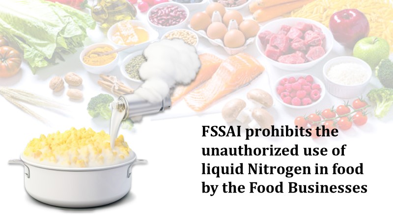 FSSAI prohibits unauthorized use of liquid Nitrogen in food by the food businesses