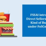 FSSAI introduces Direct Sellers as a new Kind of Business under FoSCoS portal