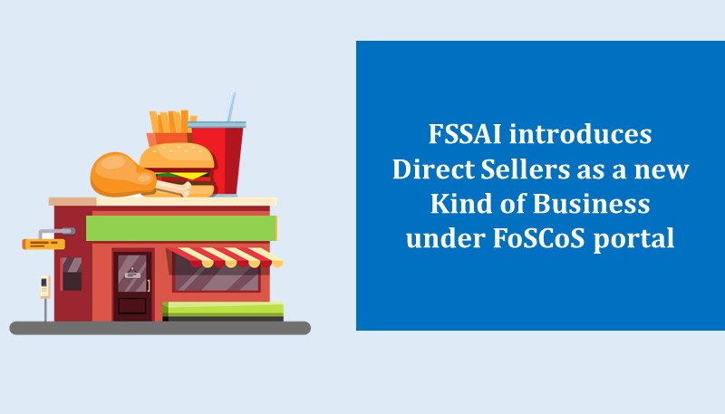 FSSAI introduces Direct Sellers as a new Kind of Business under FoSCoS portal