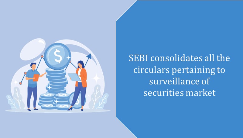 SEBI consolidates all the circulars pertaining to surveillance of securities market