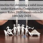 The timeline for obtaining a valid insurance policy under Karnataka Compulsory Gratuity Insurance Rules, 2024 stands extended till 10th July 2024