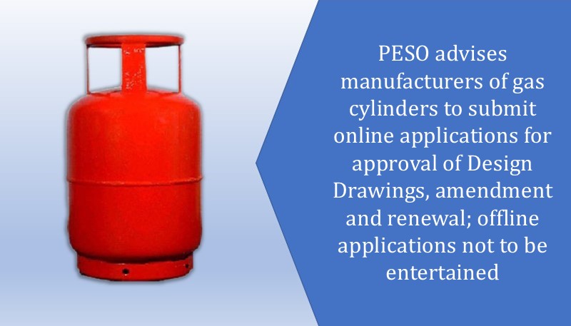 PESO advises manufacturers of gas cylinders to submit online applications for approval of Design Drawings, amendment and renewal; offline applications not to be entertained