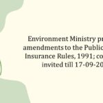 Environment Ministry proposes amendments to the Public Liability Insurance Rules, 1991