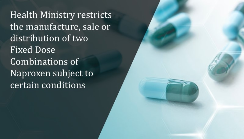 Health Ministry restricts the manufacture, sale or distribution of two Fixed Dose Combinations of Naproxen subject to certain conditions