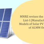 MNRE revises the Approved List-I (Manufacturers and Models of Solar PV Modules) of ALMM Order, 2019