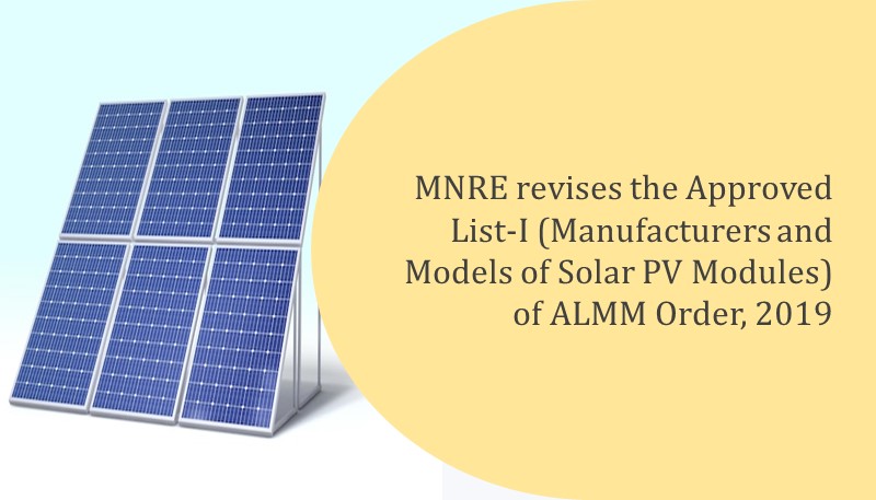 MNRE revises the Approved List-I (Manufacturers and Models of Solar PV Modules) of ALMM Order, 2019