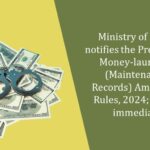 Ministry of Finance notifies the Prevention of Money-laundering (Maintenance of Records) Amendment Rules, 2024; effective immediately