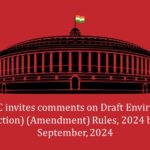 MoEFCC invites comments on Draft Environment Rules, 2024 by 16th September, 2024