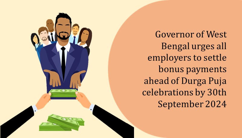 Governor of West Bengal urges all employers to settle bonus payments ahead of Durga Puja celebrations by 30th September 2024