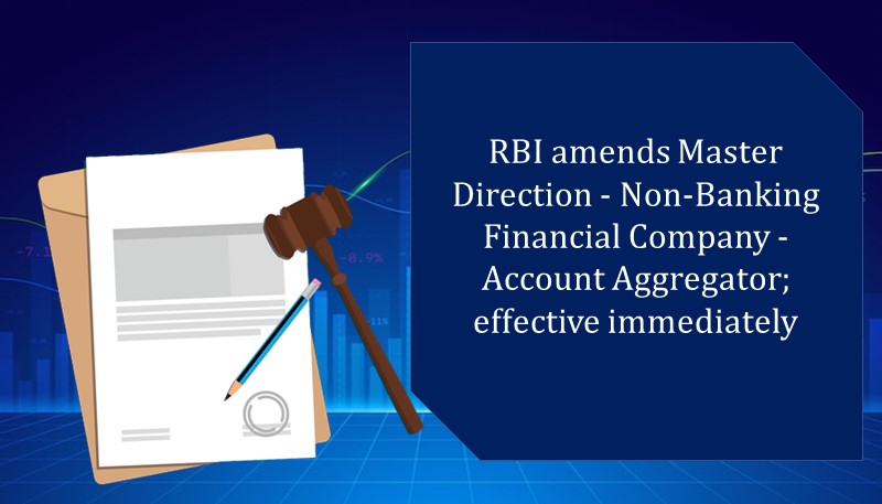 RBI amends Master Direction – Non-Banking Financial Company – Account Aggregator; effective immediately