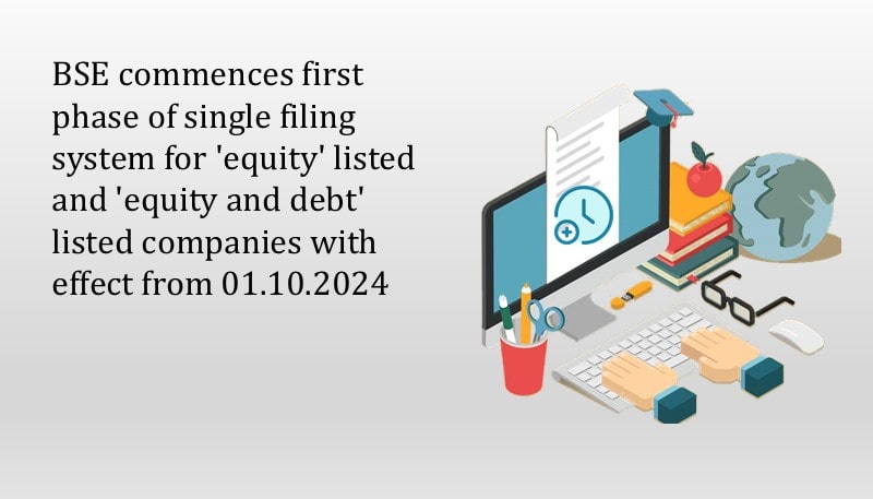 BSE commences first phase of single filing system for ‘equity’ listed and ‘equity and debt’ listed companies with effect from 01.10.2024