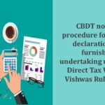 CBDT notifies procedure for making declaration and furnishing undertaking under The Direct Tax Vivad Se Vishwas Rules, 2024-min