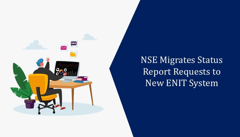 NSE Migrates Status Report Requests to New ENIT System