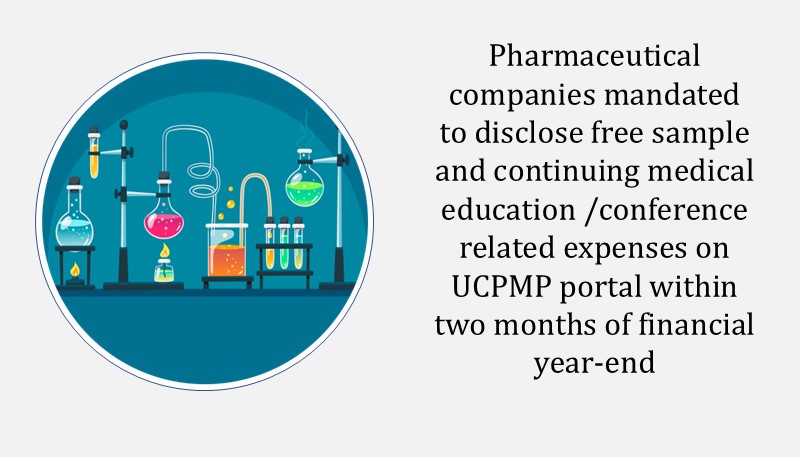 Pharmaceutical companies mandated to disclose free sample and continuing medical education /conference related expenses on UCPMP portal within two months of financial year-end