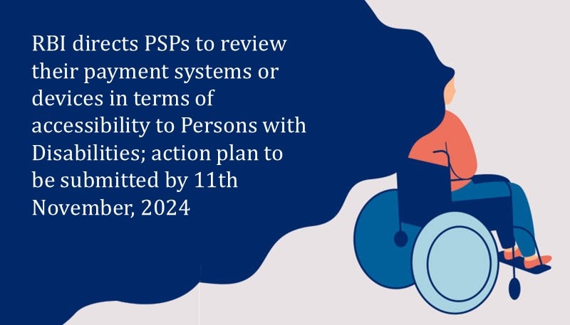 RBI directs PSPs to review their payment systems / devices in terms of accessibility to Persons with Disabilities; action plan to be submitted by 11th November, 2024