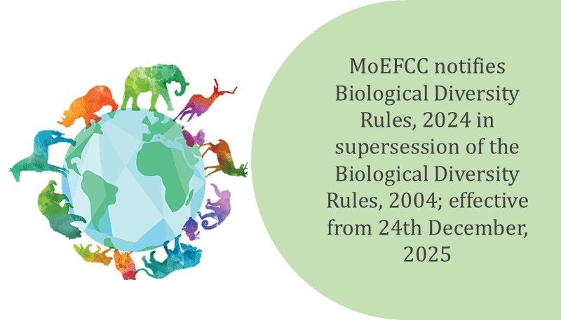 MoEFCC notifies Biological Diversity Rules, 2024 in supersession of the Biological Diversity Rules, 2004; effective from 24th December, 2025