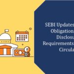 SEBI Updates Listing Obligations and Disclosure Requirements – Master Circular