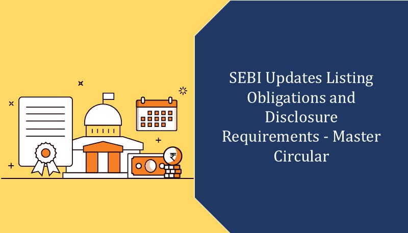 SEBI Updates Listing Obligations and Disclosure Requirements – Master Circular