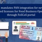 FSSAI mandates PAN integration for new and renewed licenses for Food Business Operators through FoSCoS portal