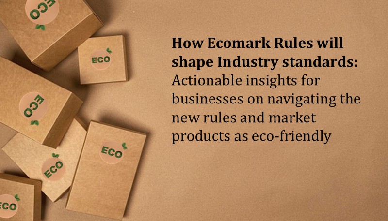 How Ecomark Rules will shape Industry standards: actionable insights for businesses on navigating the new rules and market products as eco-friendly