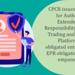 CPCB issues Guidelines for Authorization of Extended Producer Responsibility Electronic Trading