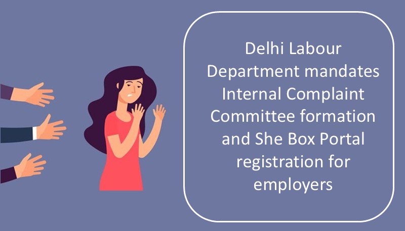 Delhi Labour Department mandates Internal Complaint Committee formation and She Box Portal registration for employers