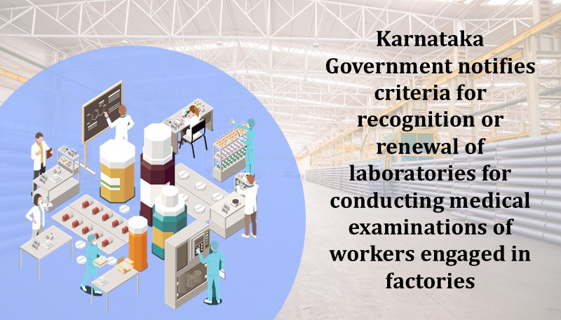 Karnataka Government notifies criteria for recognition or renewal of laboratories for conducting medical examinations of workers engaged in factories