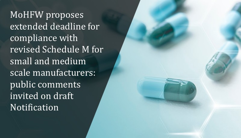 MoHFW proposes extended deadline for compliance with revised Schedule M for small and medium scale manufacturers: public comments invited on draft Notification