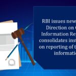 RBI issues new Master Direction on Credit Information Reporting; consolidates instructions on reporting of the credit information