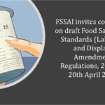 FSSAI invites comments on draft Food Safety and Standards (Labelling and Display) Amendment Regulations, 2025 by 20th April 2025