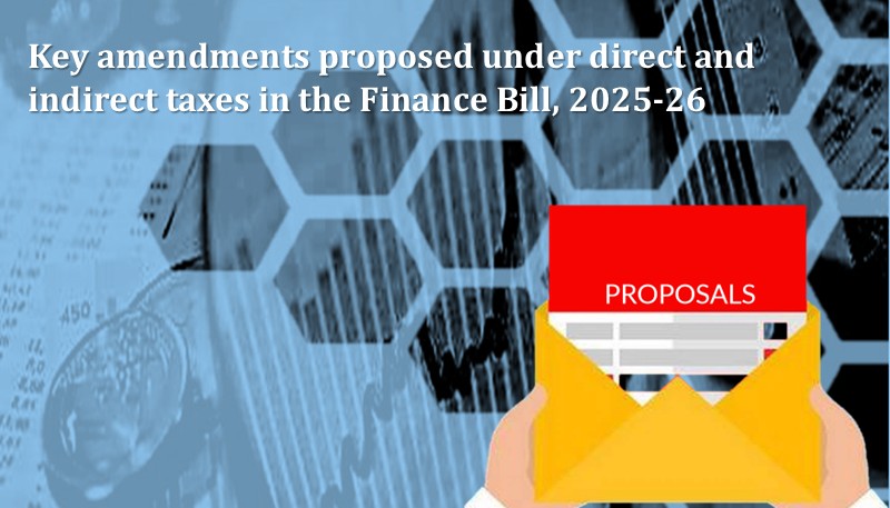 Key amendments proposed under direct and indirect taxes in the Finance Bill, 2025-26