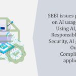 SEBI issues guidelines on AI usage