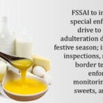 FSSAI to implement special enforcement drive to curb food adulteration during the festive season