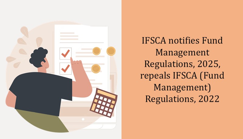 IFSCA notifies Fund Management Regulations, 2025, repeals IFSCA (Fund Management) Regulations, 2022