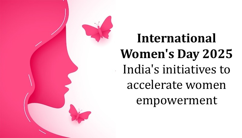 International Women’s Day 2025: India’s initiatives to accelerate women empowerment