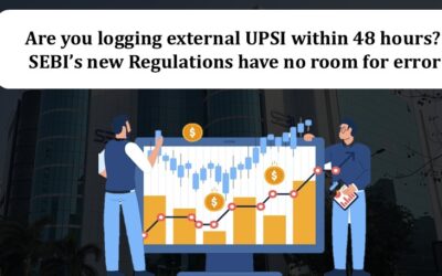 Are you logging external UPSI within 48 hours? SEBI’s new Regulations have no room for error