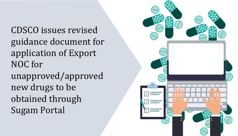 CDSCO issues revised guidance document for application of Export NOC for unapproved/approved new drugs to be obtained through Sugam Portal