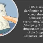 CDSCO issues clarification regarding comprehensive permission for overprinting