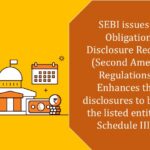 SEBI issues Listing Obligations and Disclosure Requirement (Second Amendment) Regulations, 2025; Enhances the list of disclosures to be made by the listed entities under Schedule III, Para D