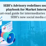 SEBI’s Advisory redefines social media playbook for Market Intermediaries