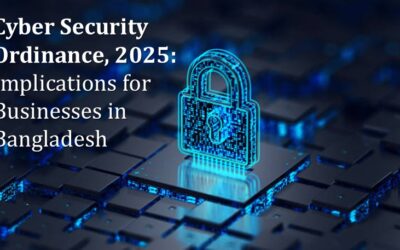 Cyber Security Ordinance 2025: Implications for Businesses in Bangladesh